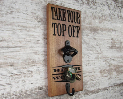 Go Ahead Take Your Top Off Drop Box Bottle Opener with Cap Catcher Solid  Wood- Wall Mount or Freestanding - Groomsmen, Wedding and Anniversary gift